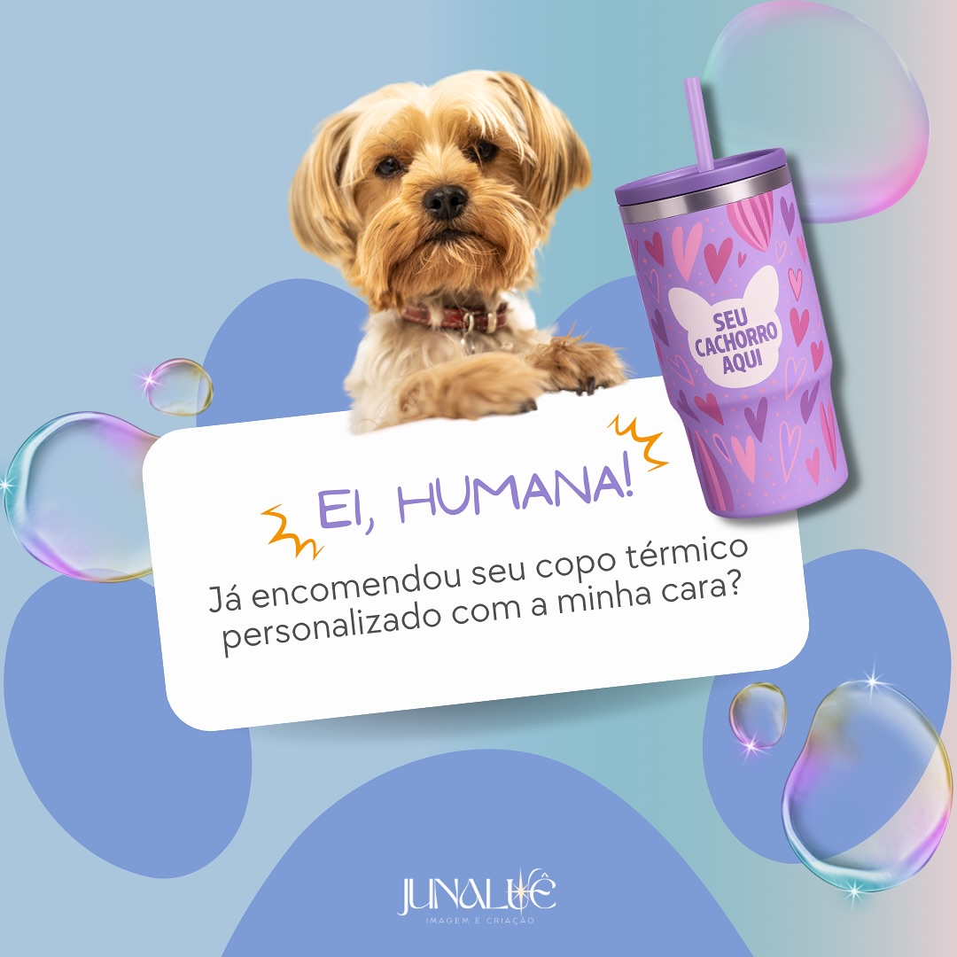 Ei, Humana! Já encomendou seu copo térmico personalizado com a minha cara?